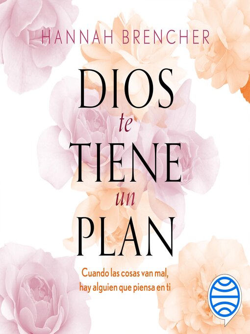 Title details for Dios te tiene un plan by Hannah Brencher - Available